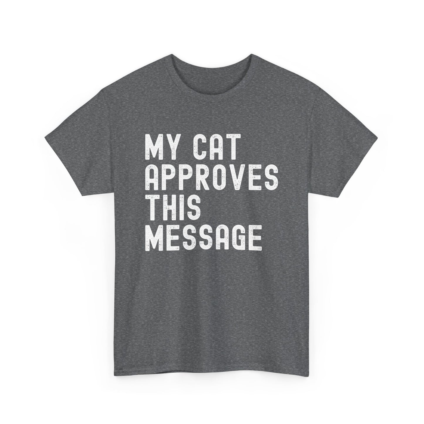 Cute Cat Lover Tee - MY CAT APPROVES THIS MESSAGE, Funny Cat Shirt, Unisex Cotton T-Shirt,