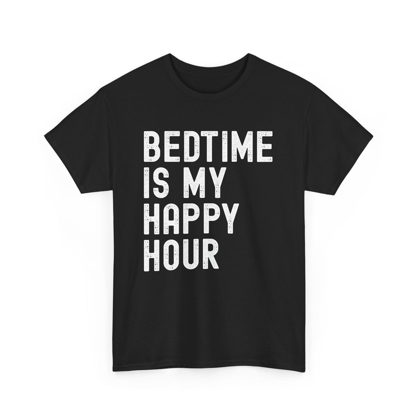 Bedtime Is My Happy Hour Unisex Tee, Funny Nightshirt,