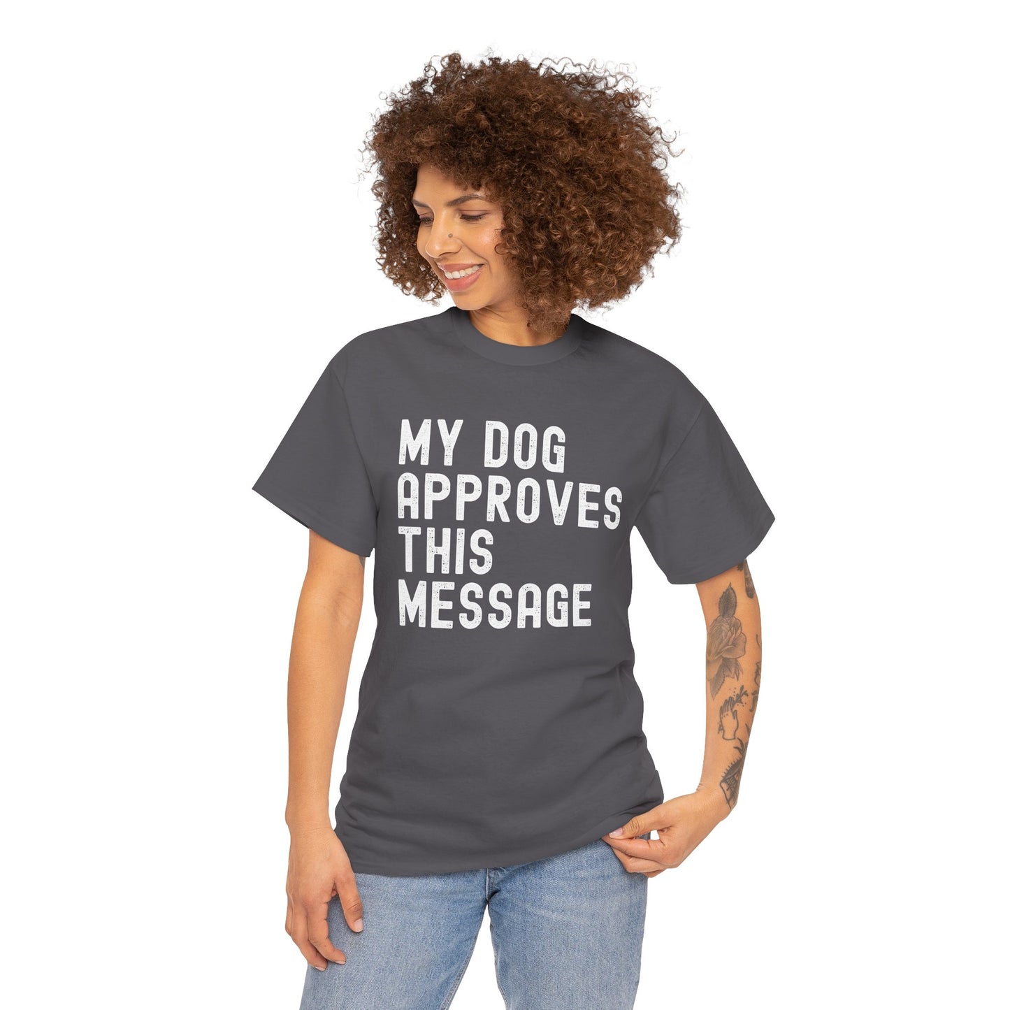 My Dog Approves This Message Shirt, Casual Dog Owner Apparel, Unisex Graphic T-Shirt