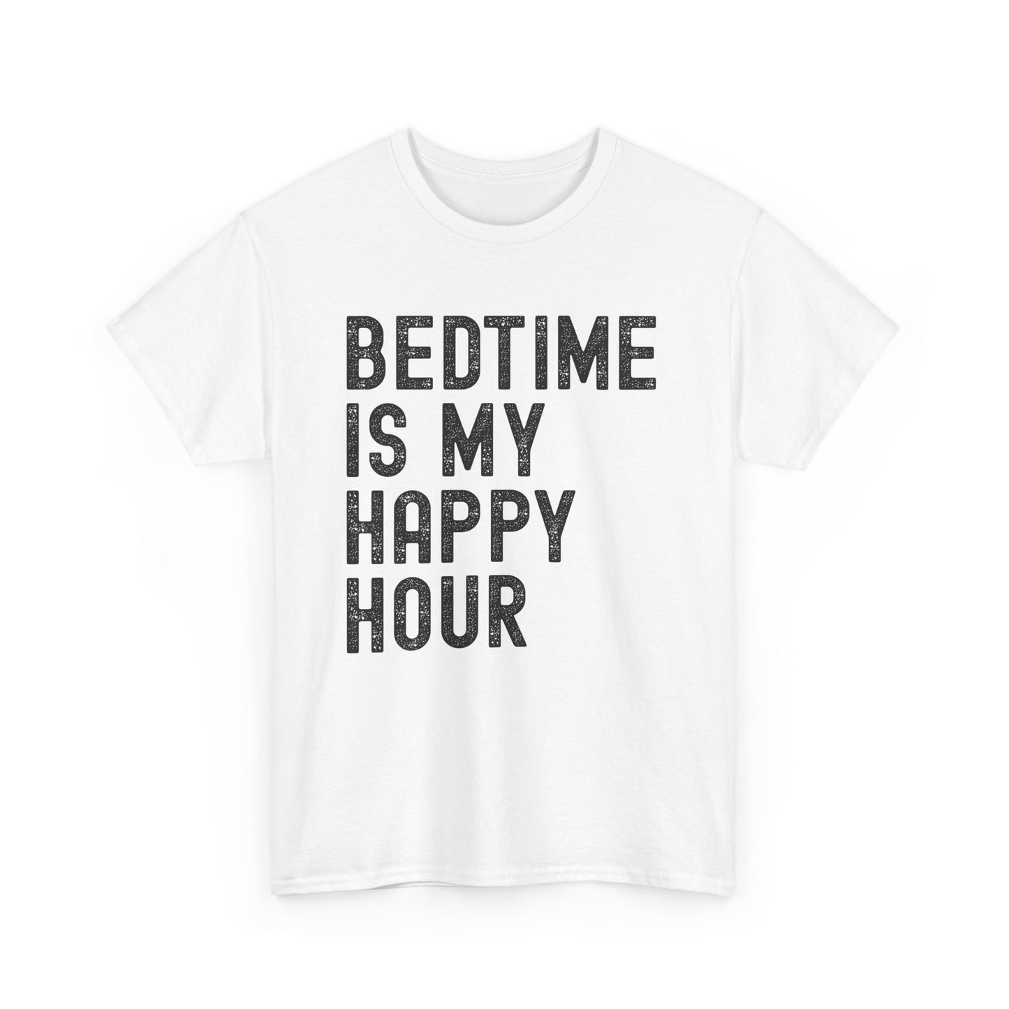 Bedtime is My Happy Hour Unisex Tee, Funny Sleep Shirt,