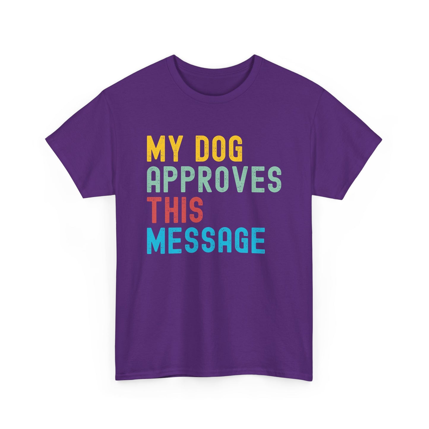 My Dog Approves Message Tee, Unisex Funny Cotton T-Shirt, Gifts for Dog Lovers, Pet Owner Humor Apparel, Casual Wear