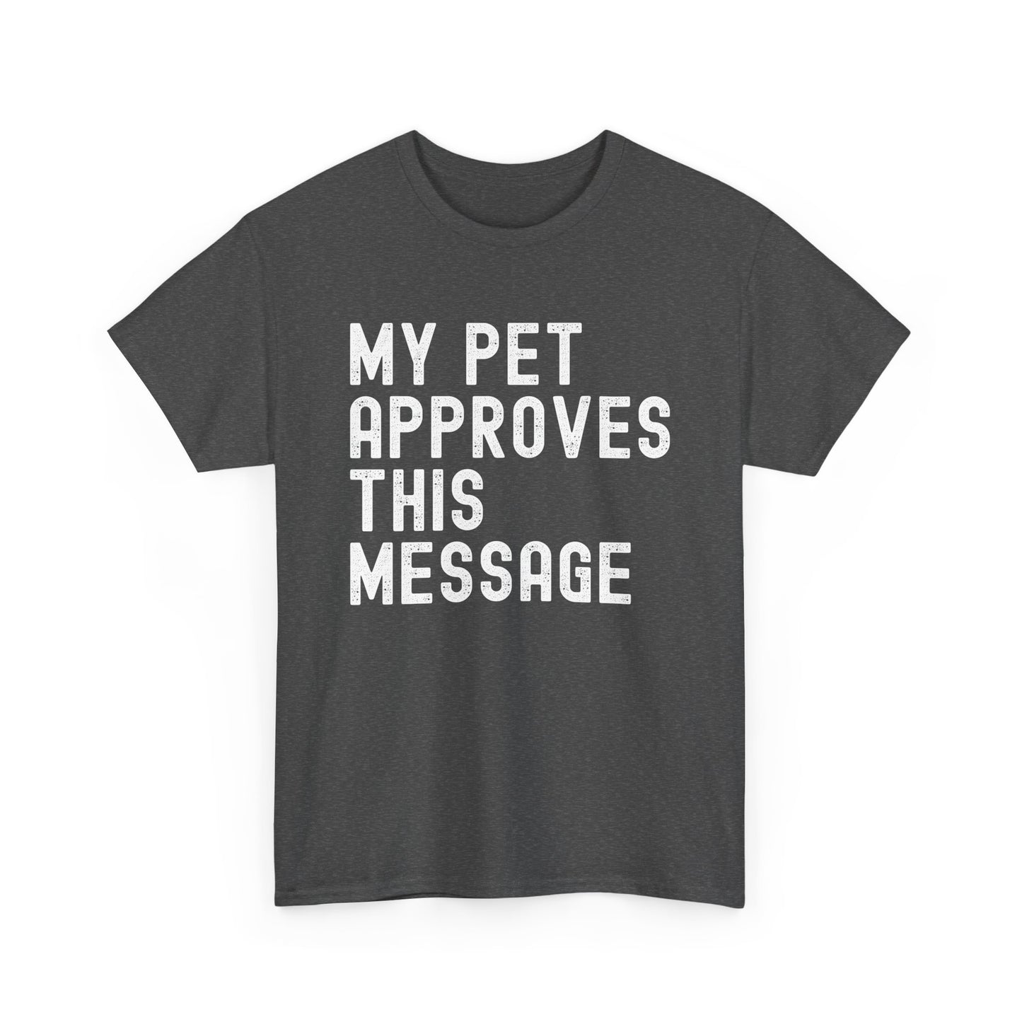 Unisex Heavy Cotton Tee with Pet Approval Message, Funny Pet Lover Gift, Casual Animal Lovers Tee, Gift for Pet Owners