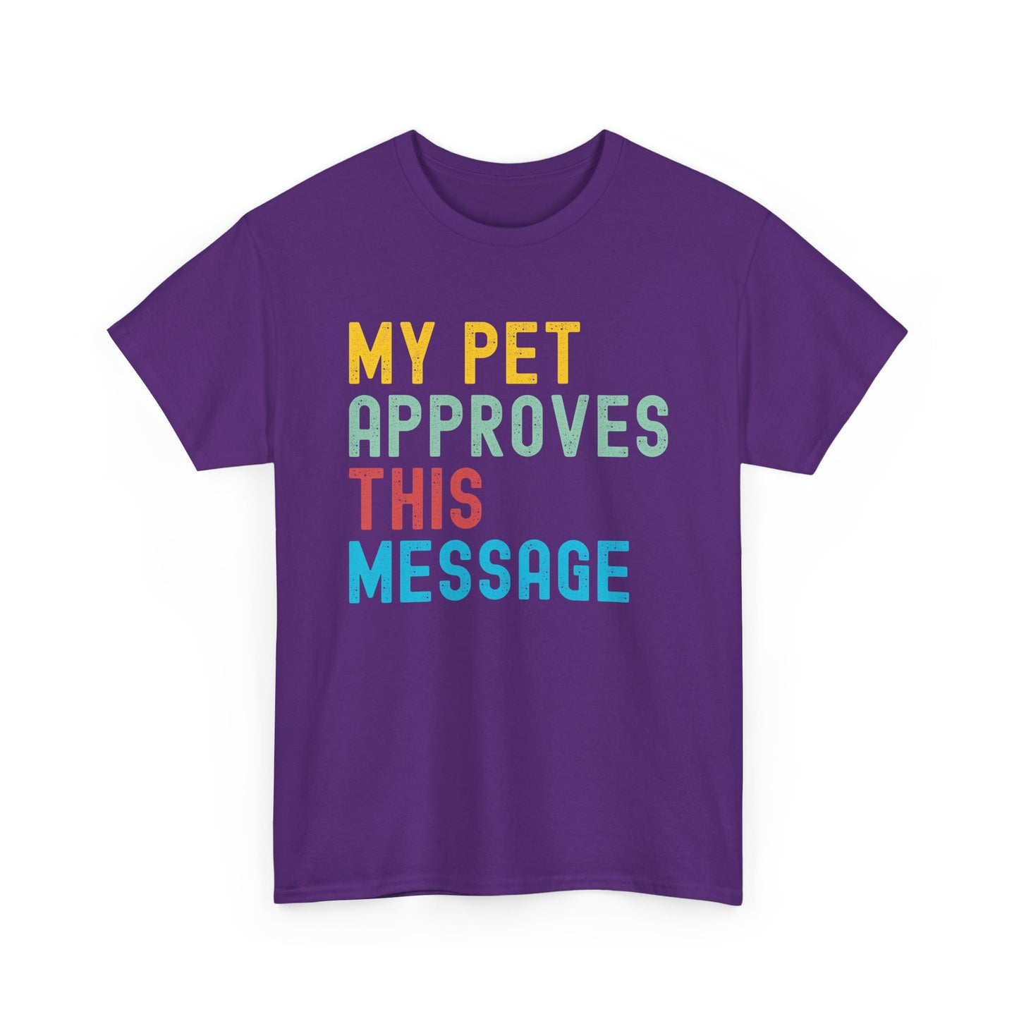 My Pet Approves This Message Unisex Tee, Funny Pet Lover Tee, Cotton Graphic Shirt, Gift for Pet Owners, Casual Everyday Wear