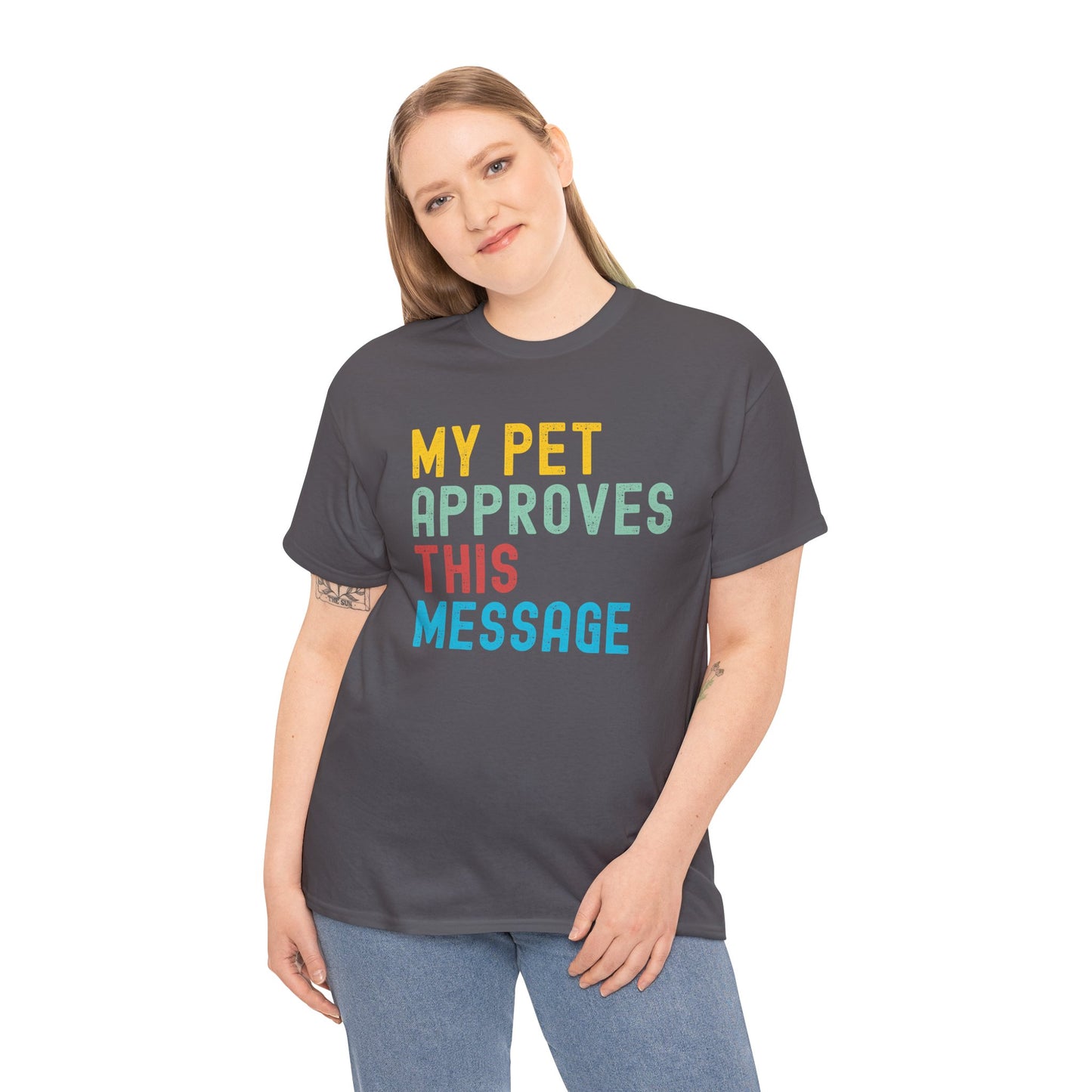 My Pet Approves This Message Unisex Tee, Funny Pet Lover Tee, Cotton Graphic Shirt, Gift for Pet Owners, Casual Everyday Wear