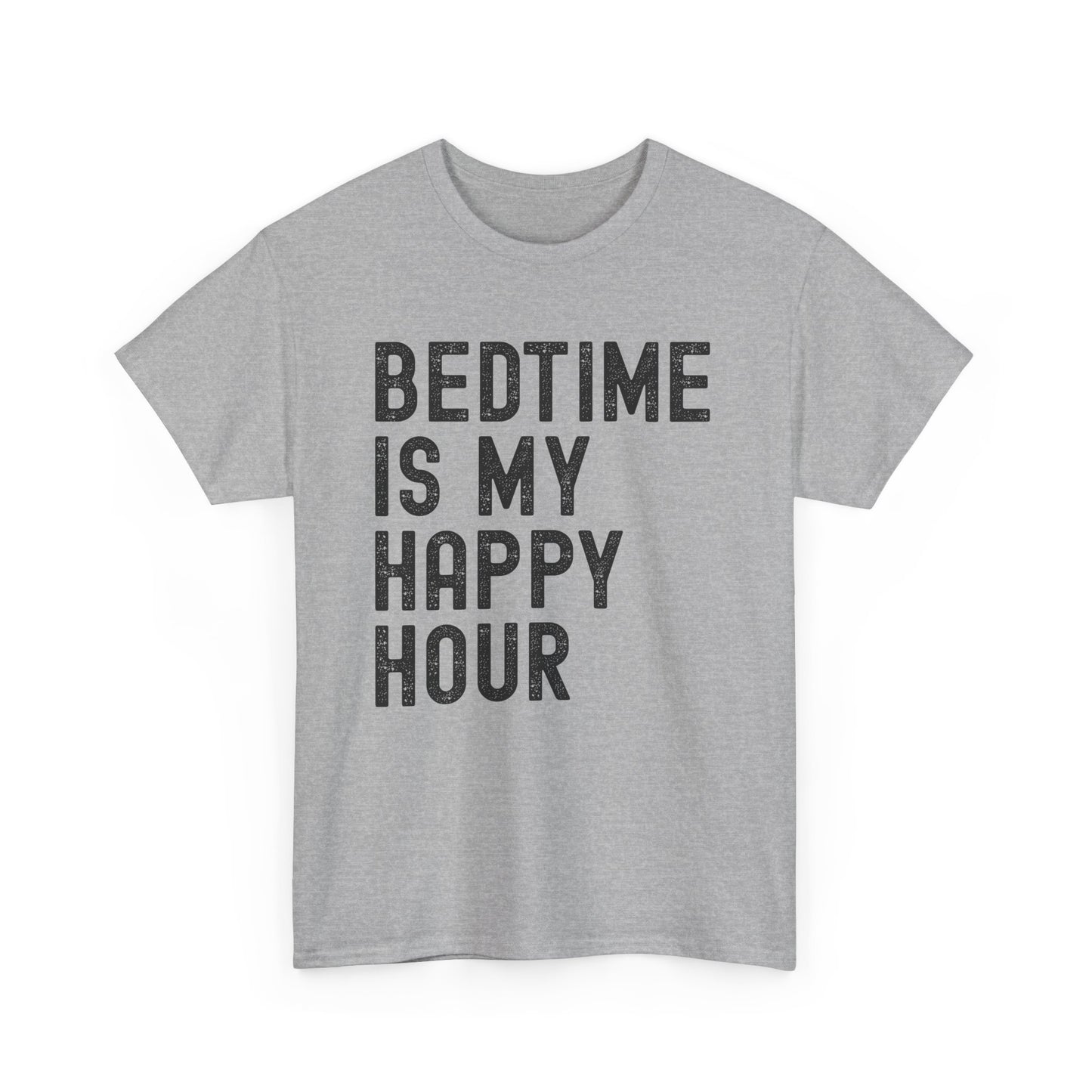 Bedtime is My Happy Hour Unisex Tee, Funny Sleep Shirt,