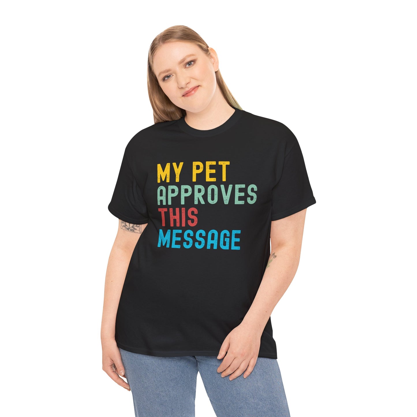 My Pet Approves This Message Unisex Tee, Funny Pet Lover Tee, Cotton Graphic Shirt, Gift for Pet Owners, Casual Everyday Wear