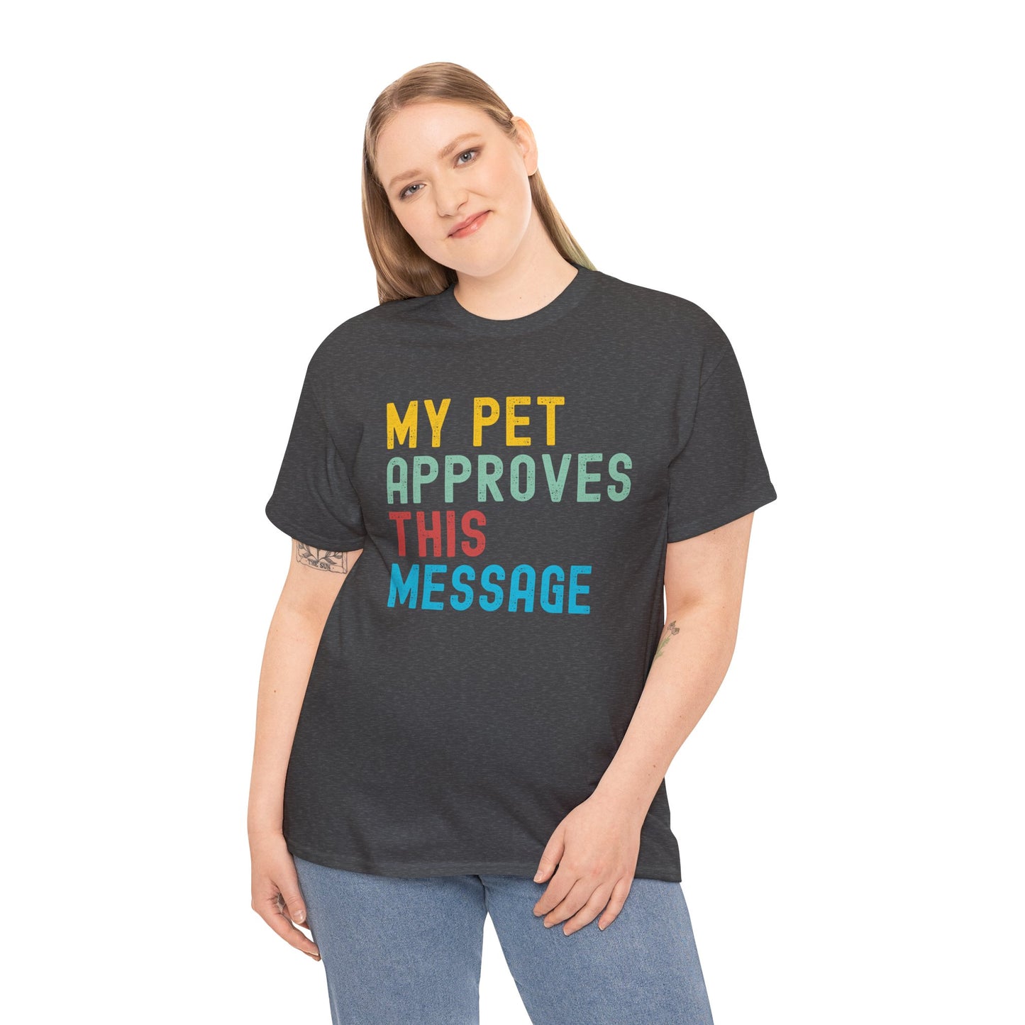 My Pet Approves This Message Unisex Tee, Funny Pet Lover Tee, Cotton Graphic Shirt, Gift for Pet Owners, Casual Everyday Wear