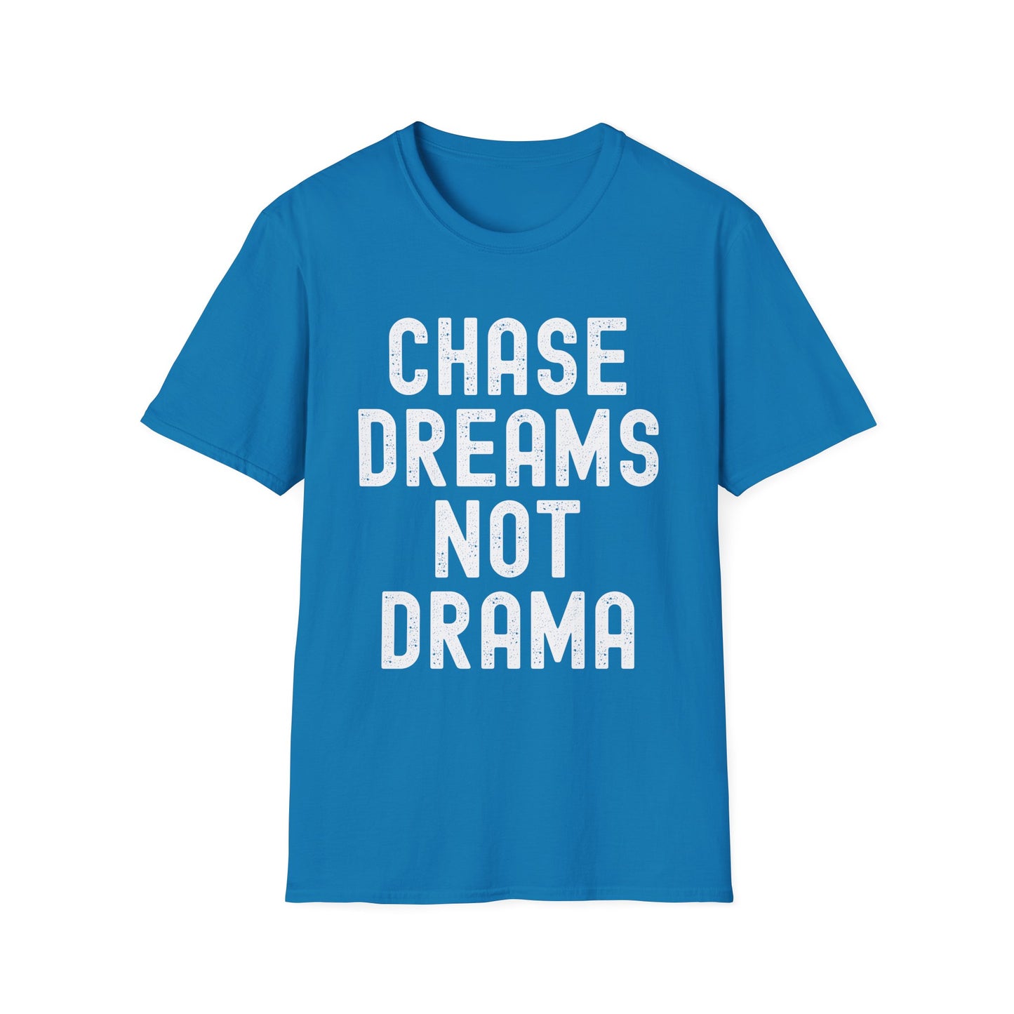 Chase Dreams Not Drama T-Shirt, Motivational Tee, Gift for Dreamers, Inspirational Apparel, Casual Everyday Wear