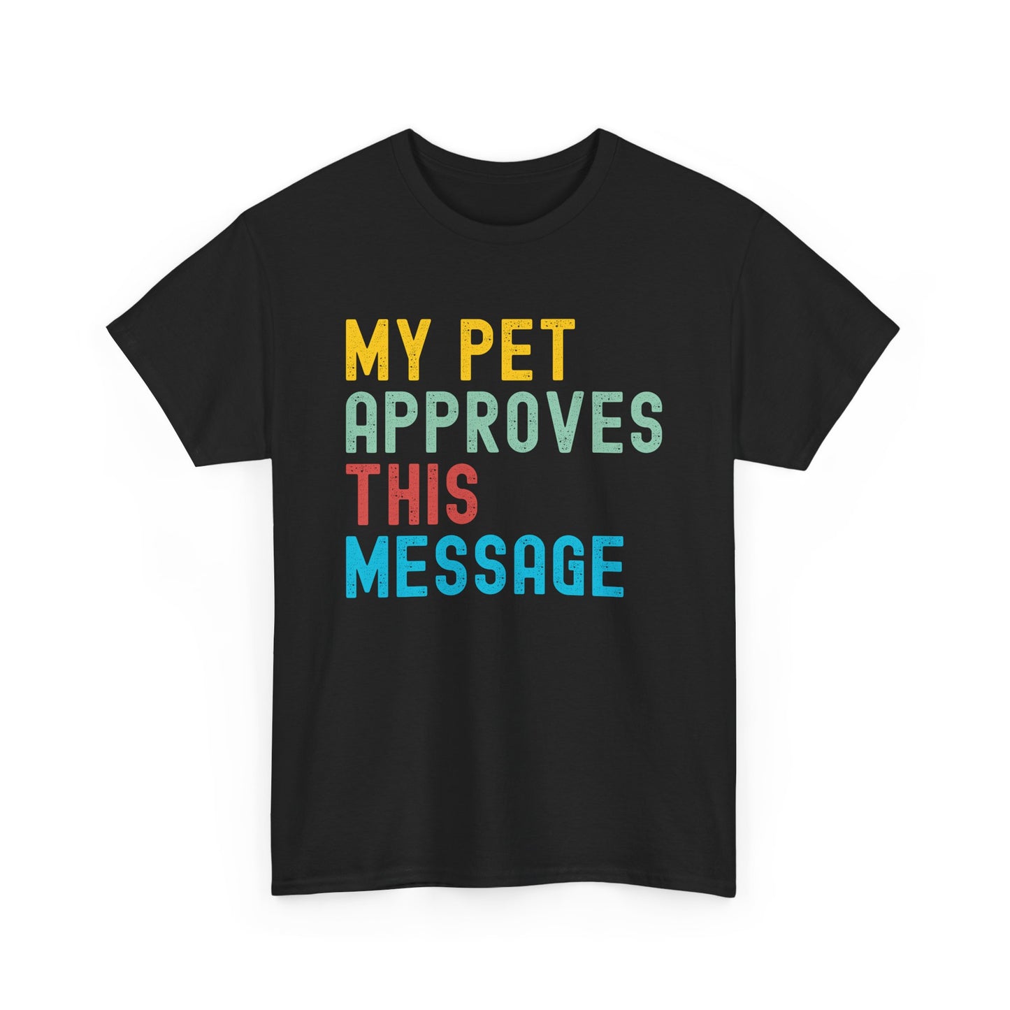 My Pet Approves This Message Unisex Tee, Funny Pet Lover Tee, Cotton Graphic Shirt, Gift for Pet Owners, Casual Everyday Wear