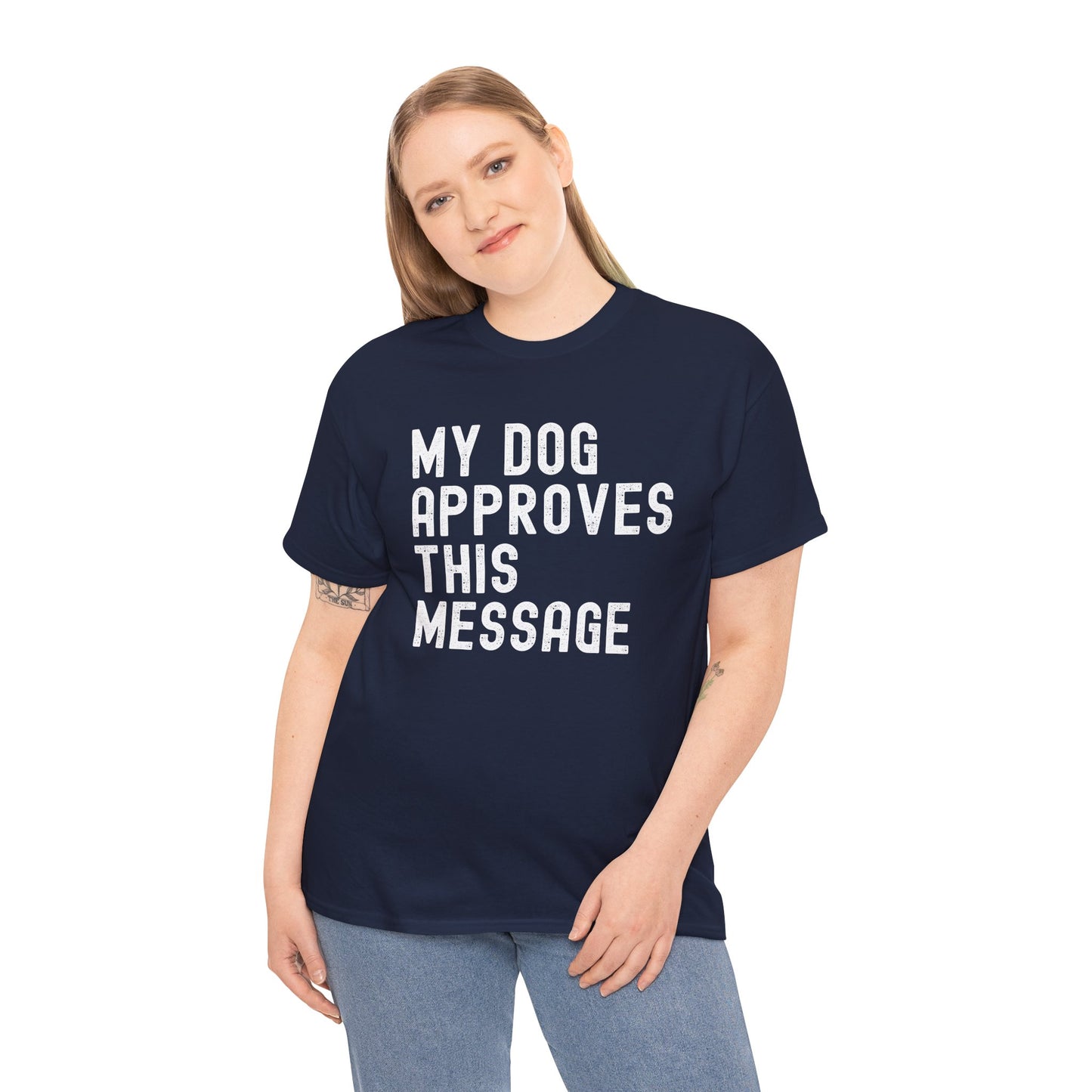 My Dog Approves This Message Shirt, Casual Dog Owner Apparel, Unisex Graphic T-Shirt