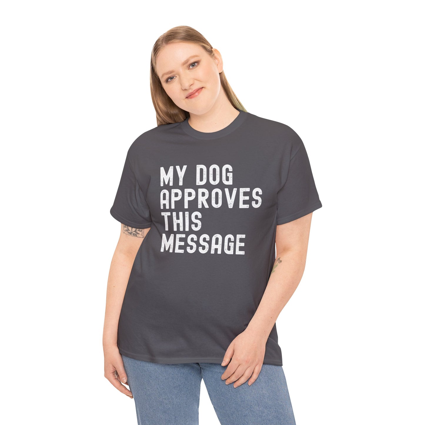 My Dog Approves This Message Shirt, Casual Dog Owner Apparel, Unisex Graphic T-Shirt