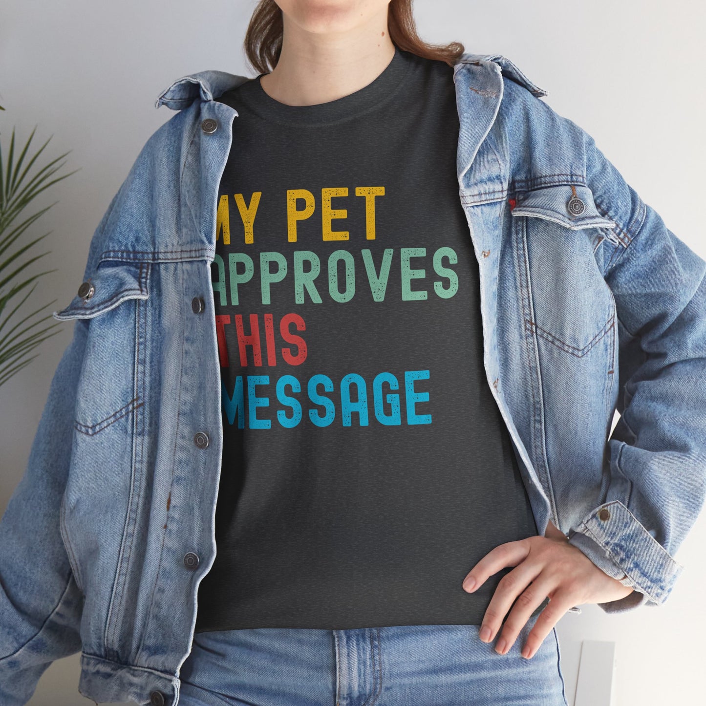 My Pet Approves This Message Unisex Tee, Funny Pet Lover Tee, Cotton Graphic Shirt, Gift for Pet Owners, Casual Everyday Wear