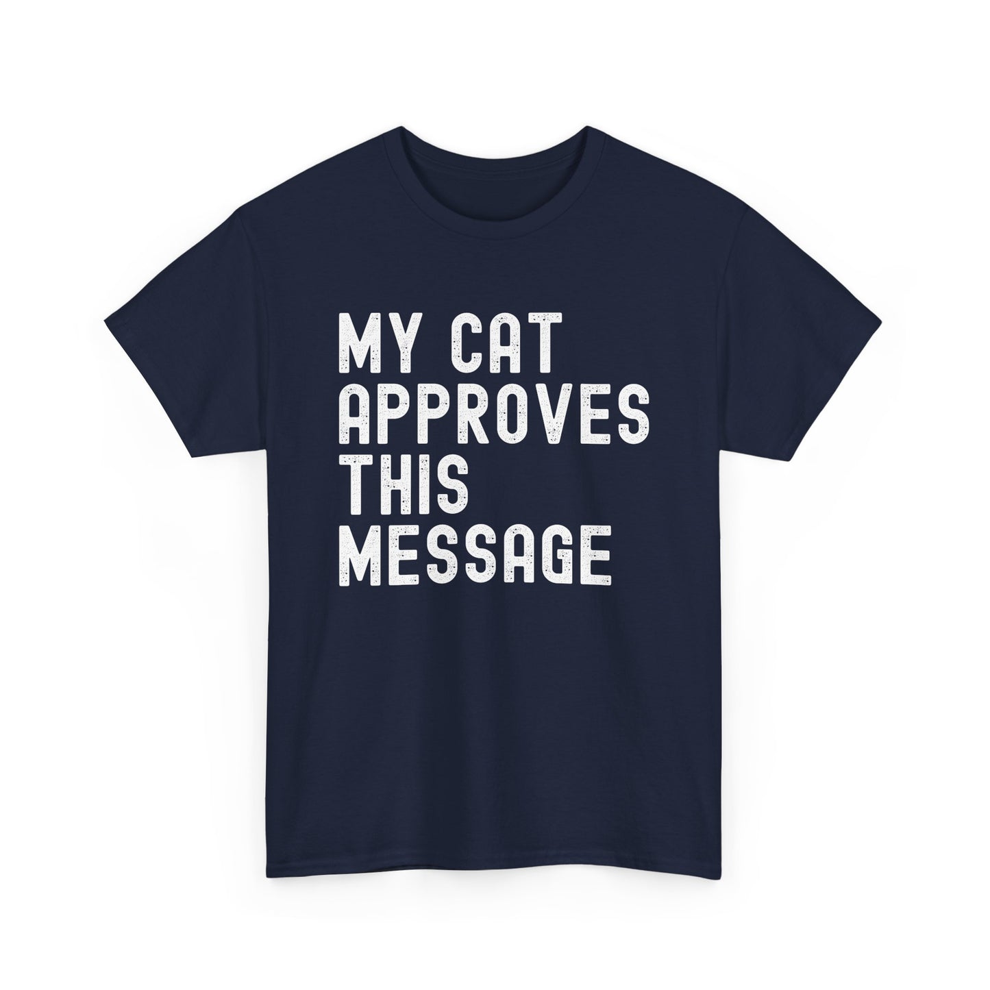 Cute Cat Lover Tee - MY CAT APPROVES THIS MESSAGE, Funny Cat Shirt, Unisex Cotton T-Shirt,
