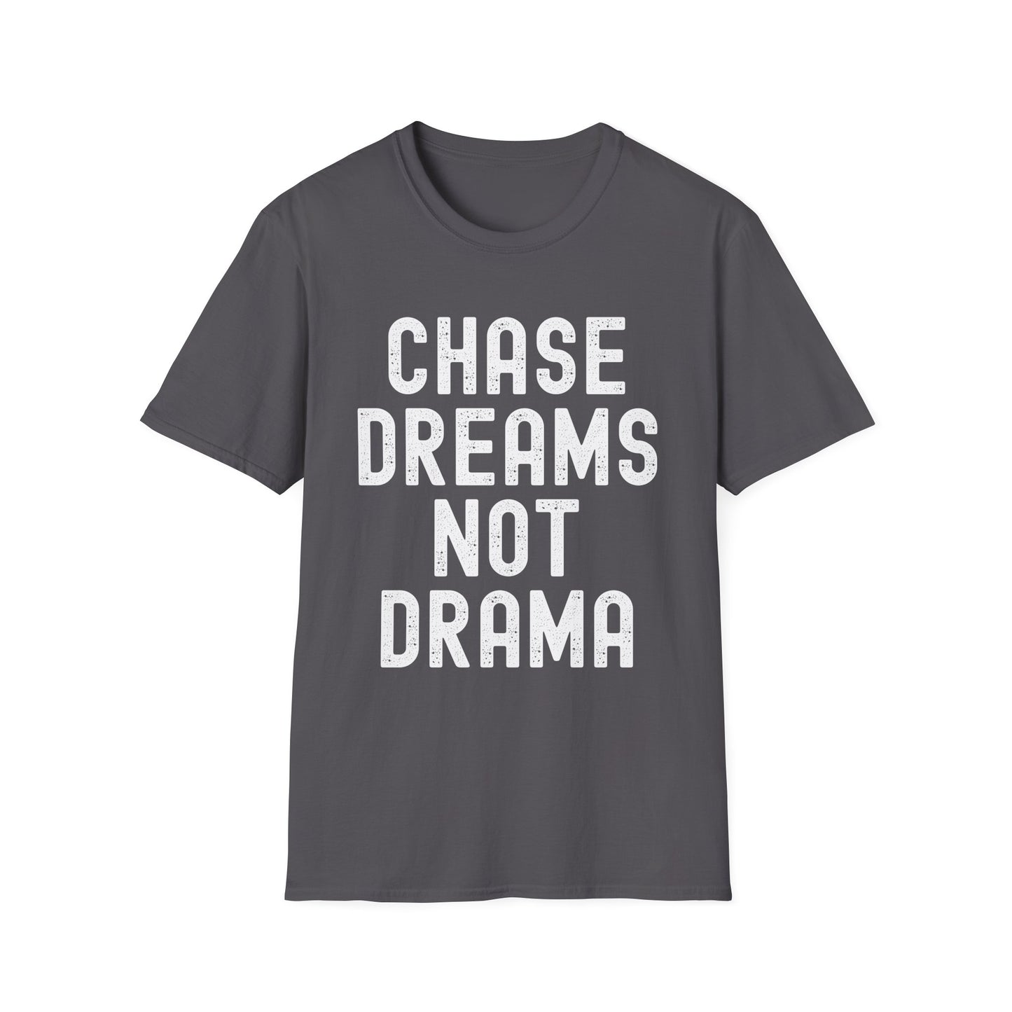 Chase Dreams Not Drama T-Shirt, Motivational Tee, Gift for Dreamers, Inspirational Apparel, Casual Everyday Wear