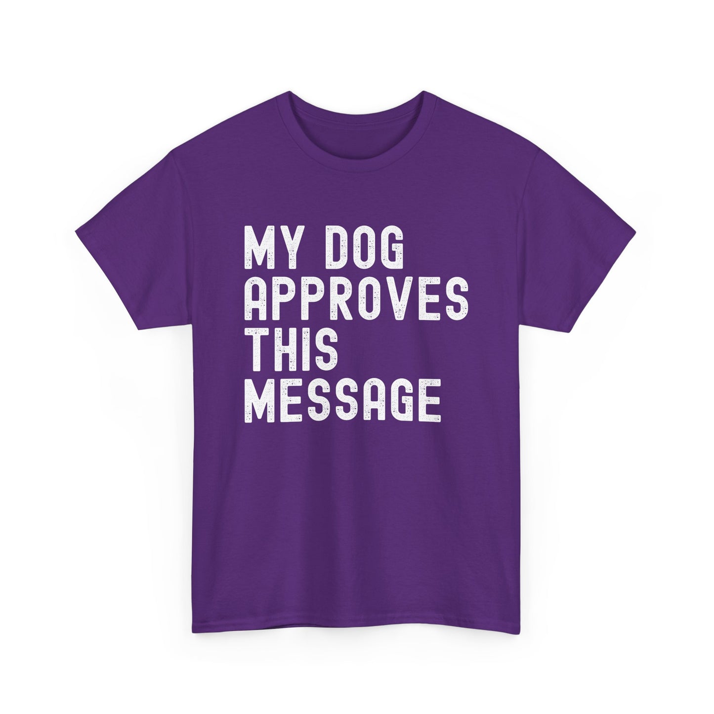 My Dog Approves This Message Shirt, Casual Dog Owner Apparel, Unisex Graphic T-Shirt