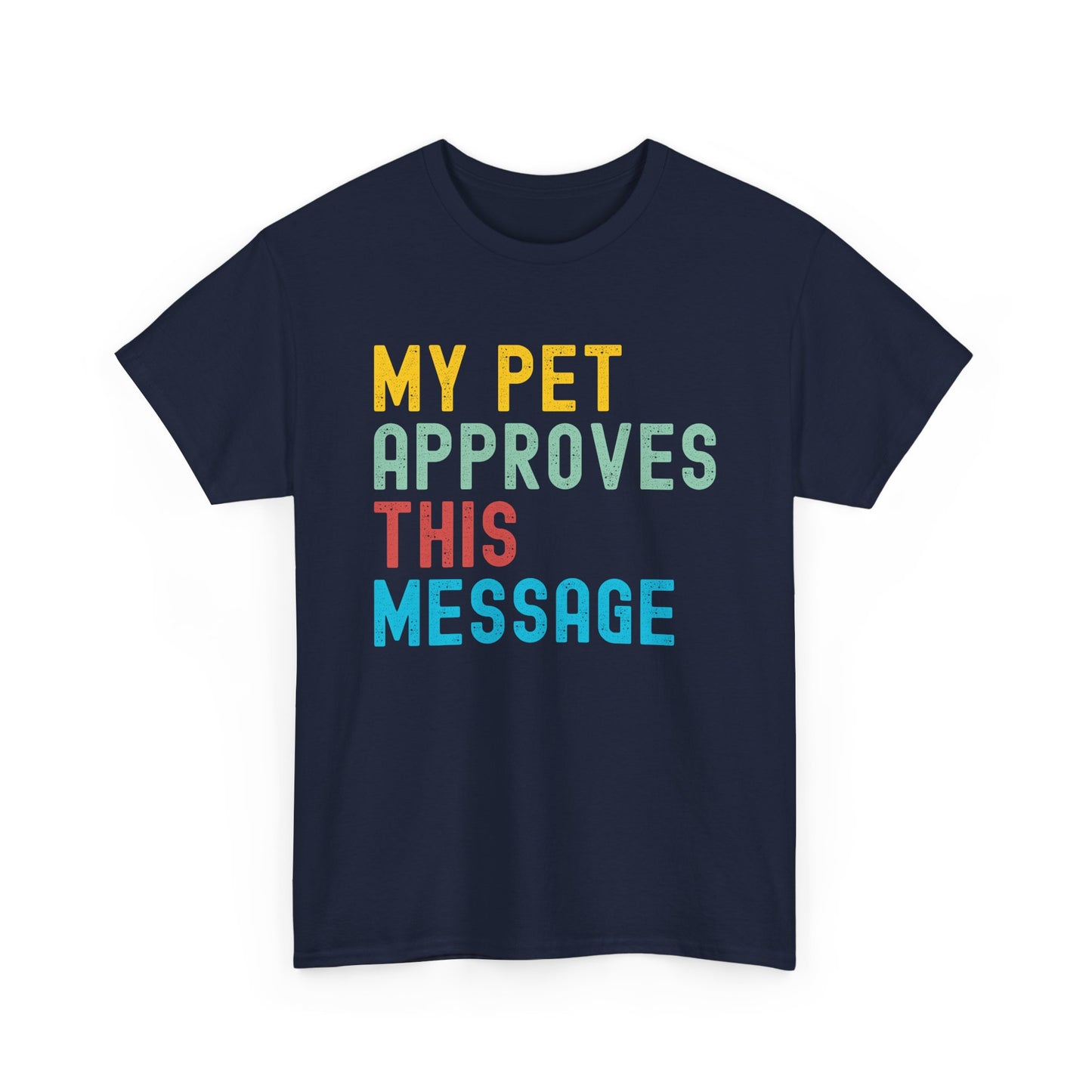 My Pet Approves This Message Unisex Tee, Funny Pet Lover Tee, Cotton Graphic Shirt, Gift for Pet Owners, Casual Everyday Wear