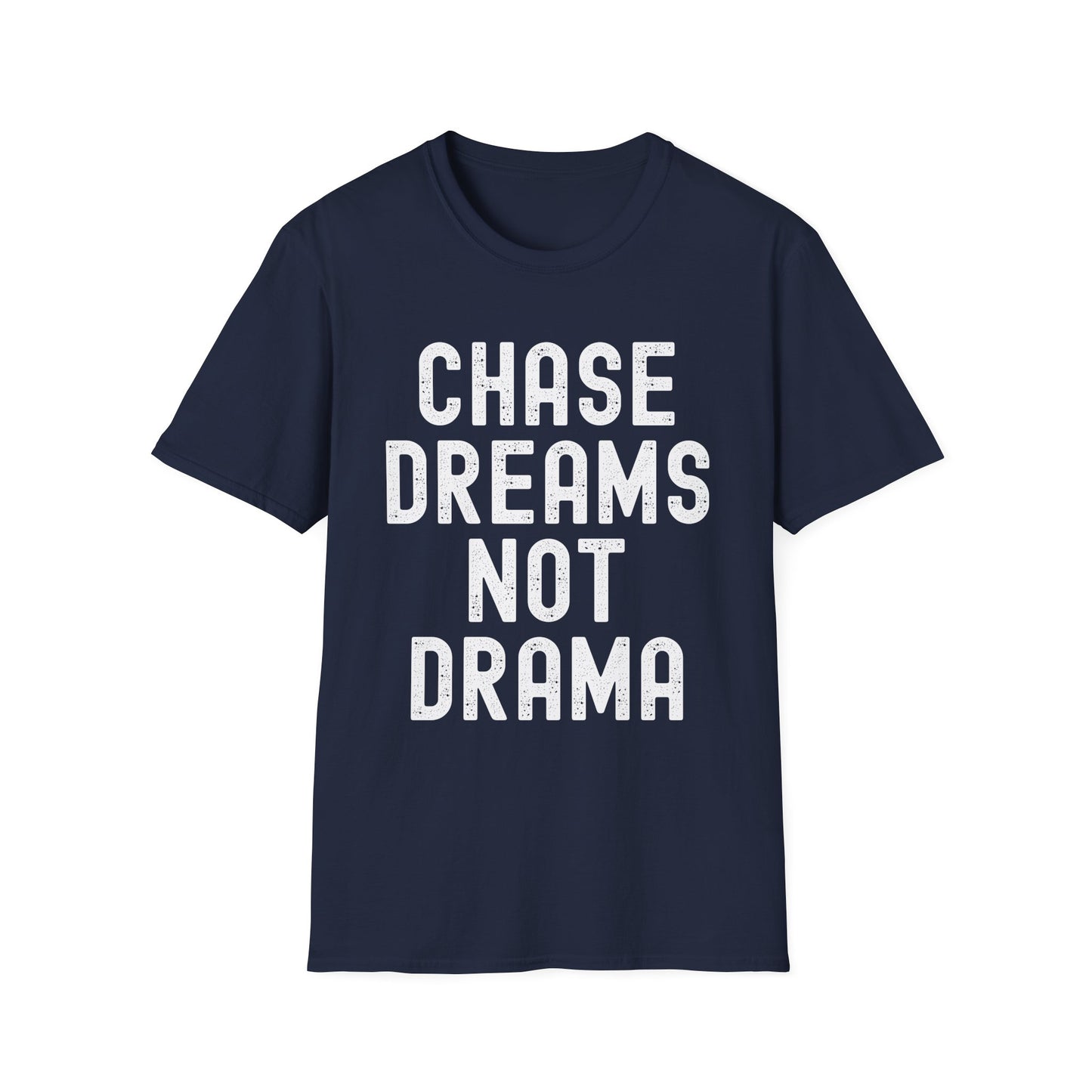 Chase Dreams Not Drama T-Shirt, Motivational Tee, Gift for Dreamers, Inspirational Apparel, Casual Everyday Wear
