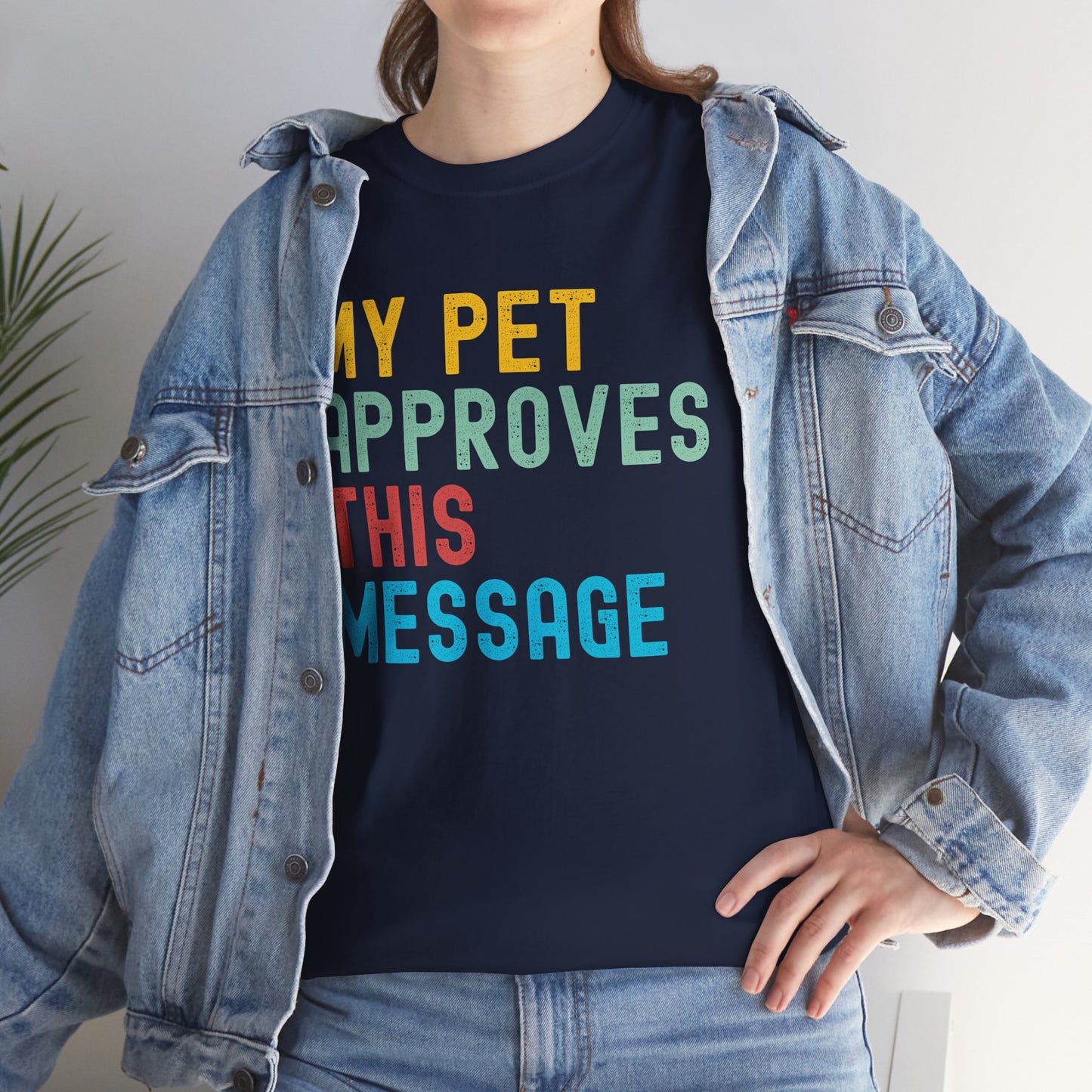 My Pet Approves This Message Unisex Tee, Funny Pet Lover Tee, Cotton Graphic Shirt, Gift for Pet Owners, Casual Everyday Wear
