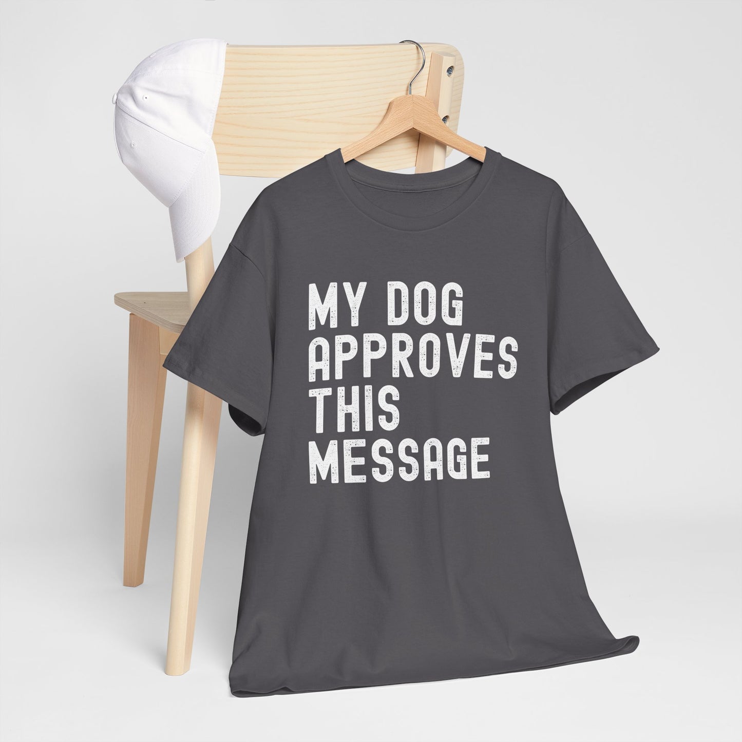 My Dog Approves This Message Shirt, Casual Dog Owner Apparel, Unisex Graphic T-Shirt