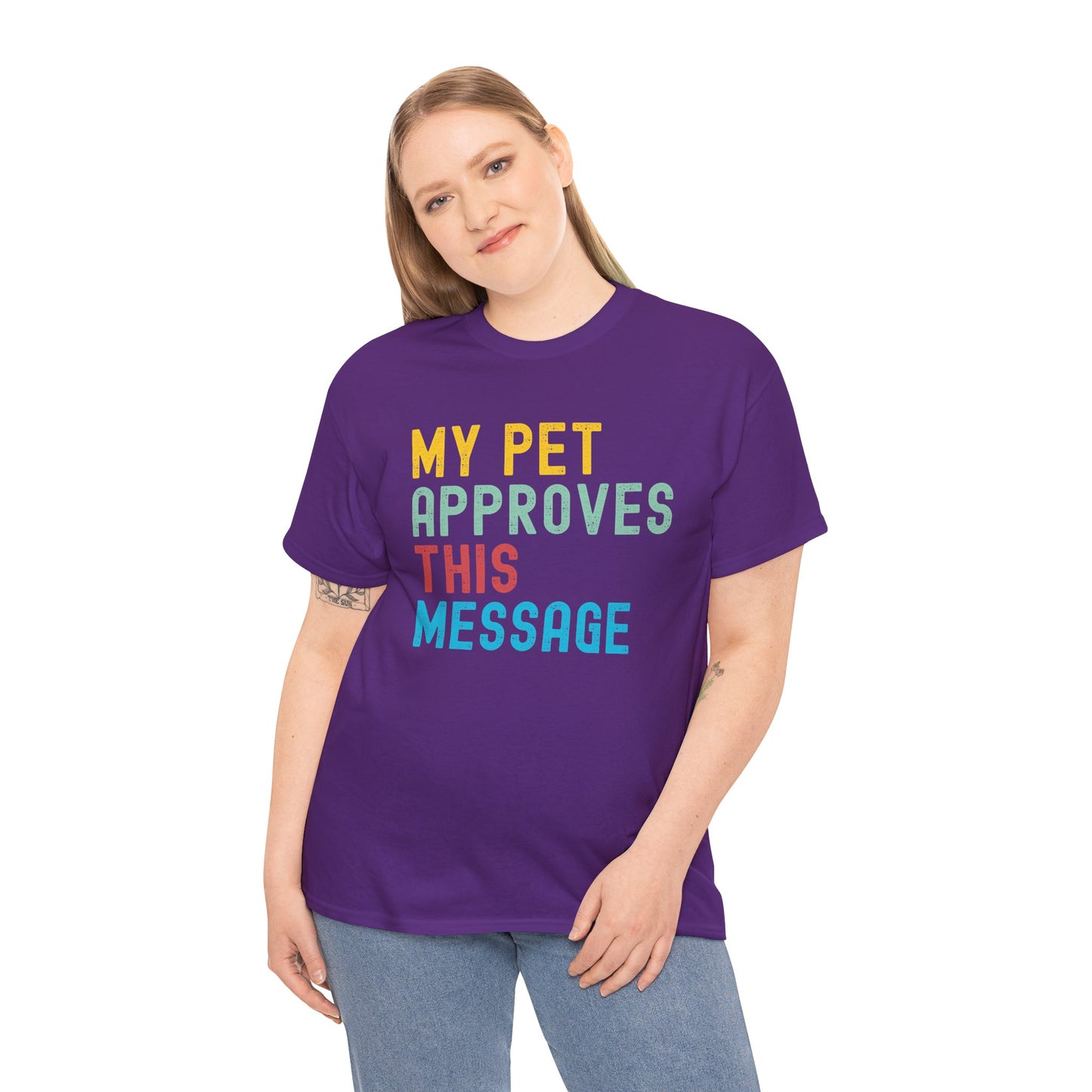 My Pet Approves This Message Unisex Tee, Funny Pet Lover Tee, Cotton Graphic Shirt, Gift for Pet Owners, Casual Everyday Wear