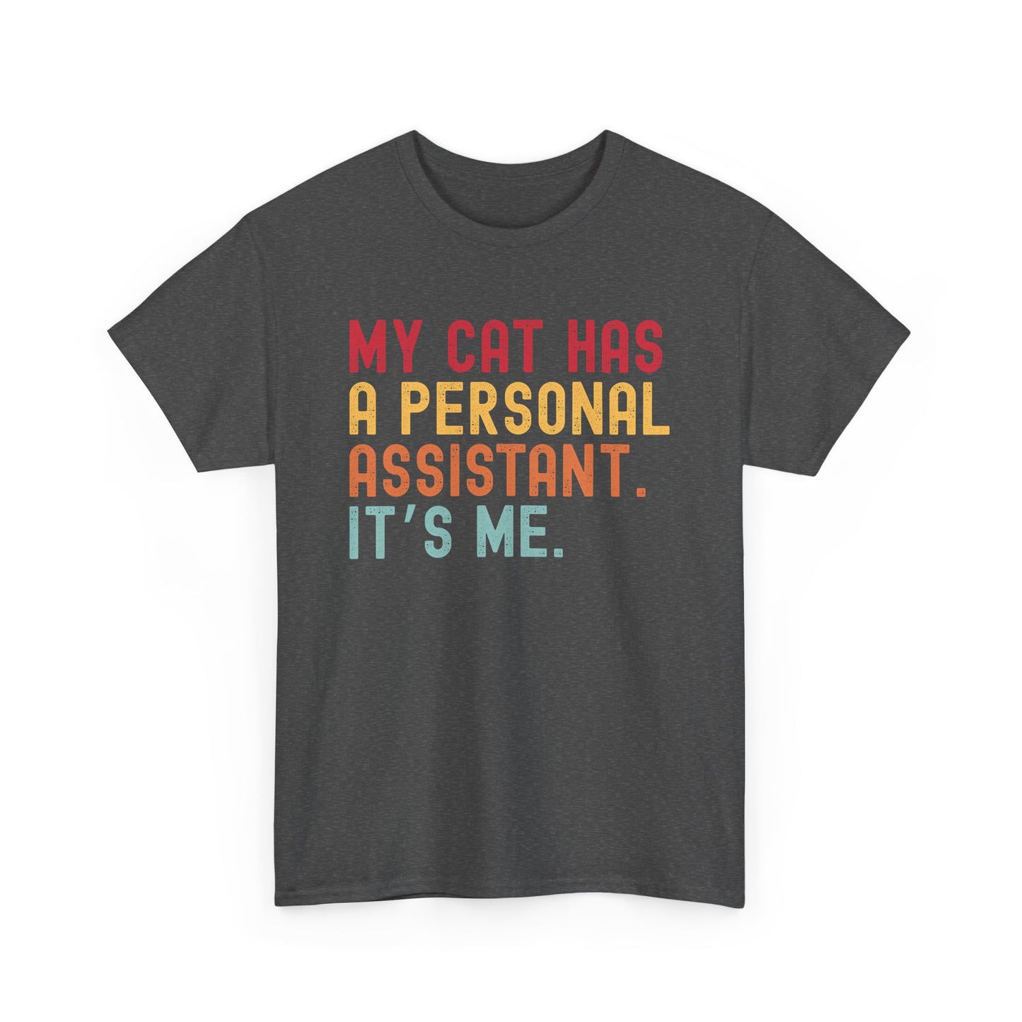 My Cat Has A Personal Assistant. It's Me!, Funny Cat Tee, Cat Lover's Gift, Personalized Cat Shirt,