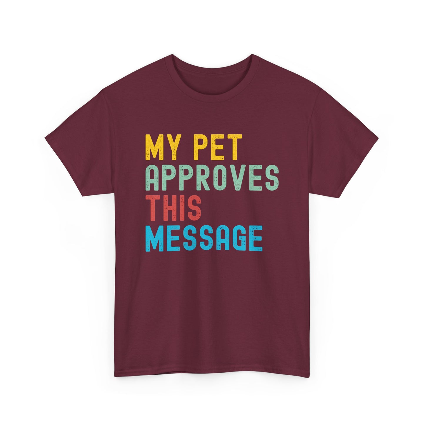 My Pet Approves This Message Unisex Tee, Funny Pet Lover Tee, Cotton Graphic Shirt, Gift for Pet Owners, Casual Everyday Wear