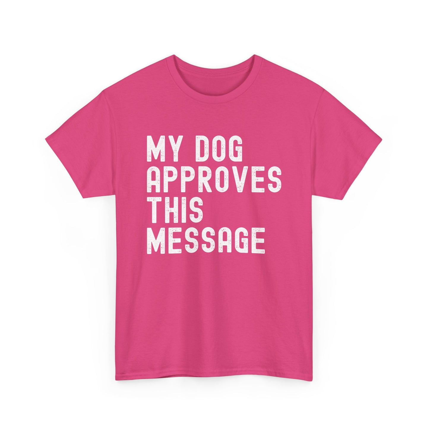 My Dog Approves This Message Shirt, Casual Dog Owner Apparel, Unisex Graphic T-Shirt