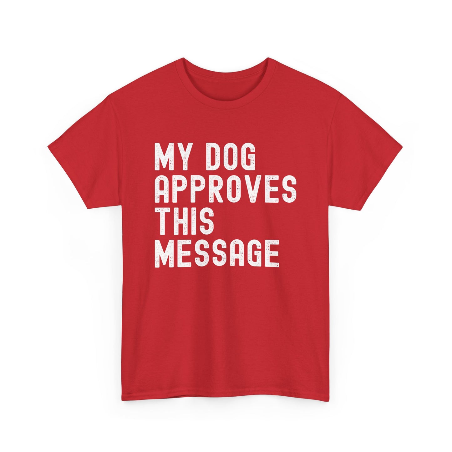 My Dog Approves This Message Shirt, Casual Dog Owner Apparel, Unisex Graphic T-Shirt