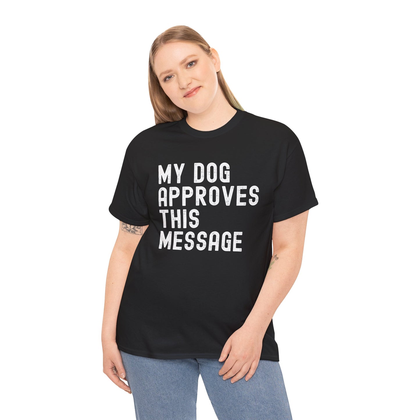 My Dog Approves This Message Shirt, Casual Dog Owner Apparel, Unisex Graphic T-Shirt