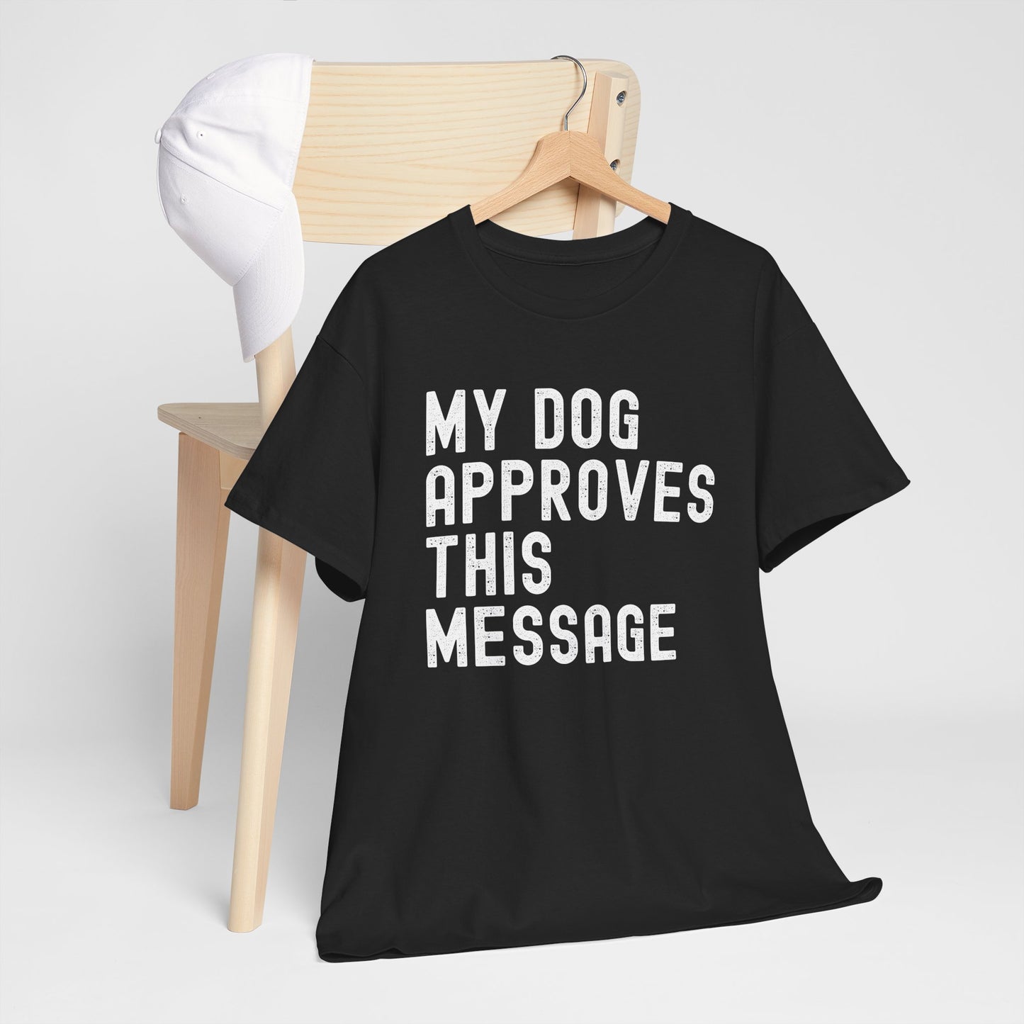 My Dog Approves This Message Shirt, Casual Dog Owner Apparel, Unisex Graphic T-Shirt
