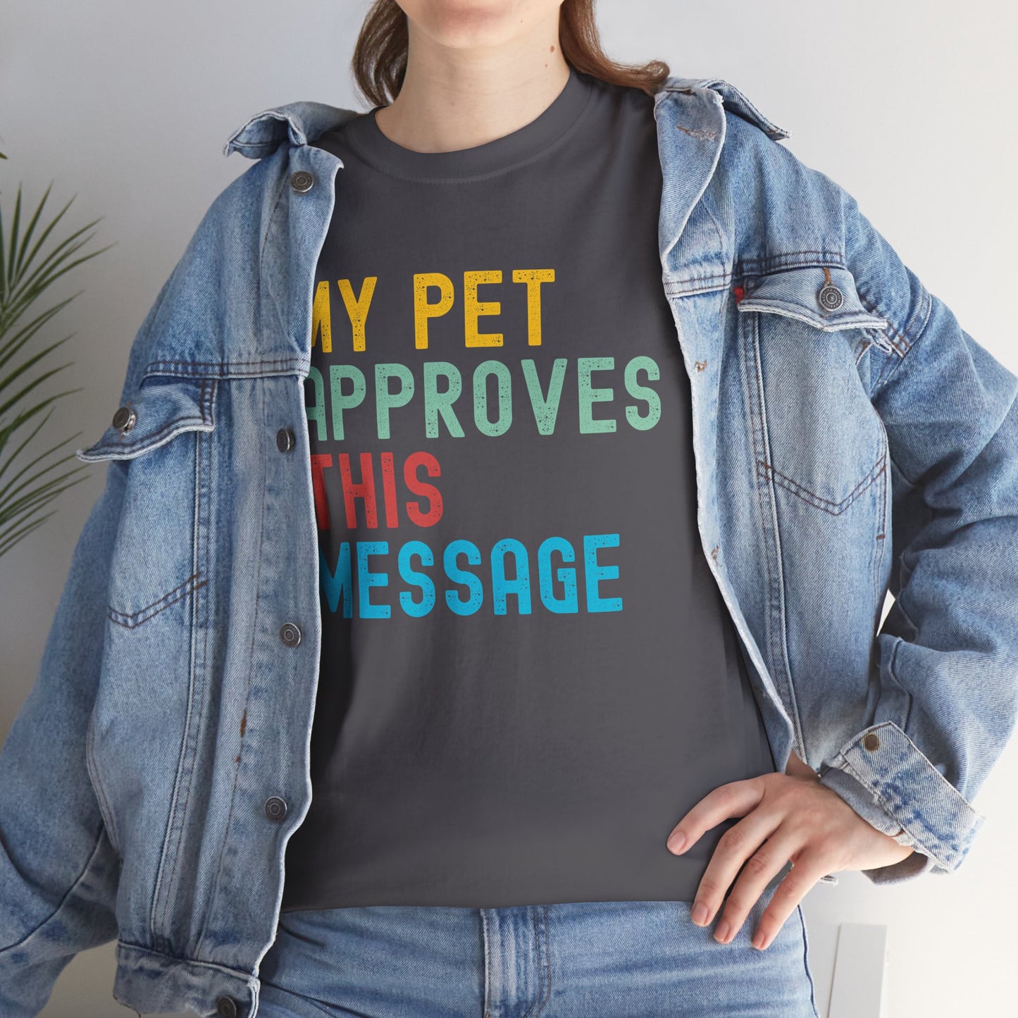 My Pet Approves This Message Unisex Tee, Funny Pet Lover Tee, Cotton Graphic Shirt, Gift for Pet Owners, Casual Everyday Wear