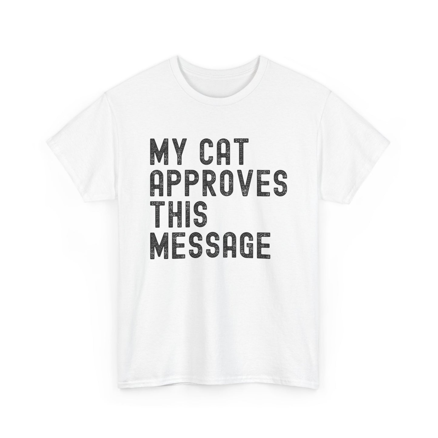 My Cat Approves This Message Tee, Funny Cat Lover T-Shirt,