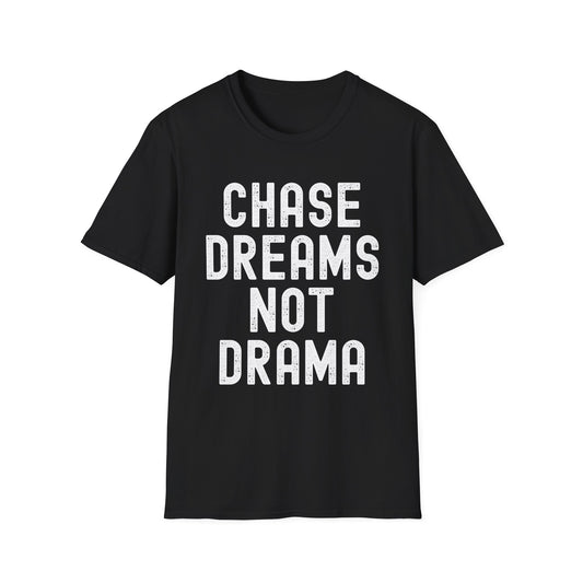 Chase Dreams Not Drama T-Shirt, Motivational Tee, Gift for Dreamers, Inspirational Apparel, Casual Everyday Wear
